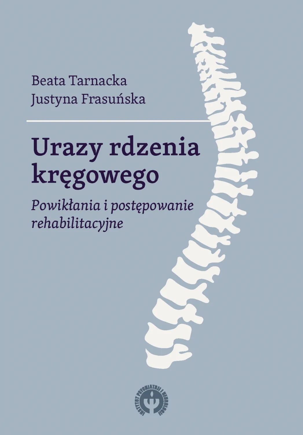 Urazy rdzenia kręgowego. Powikłania i postępowanie rehabilitacyjne